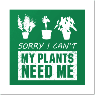 Sorry I Cant My Plants Need Me Posters and Art